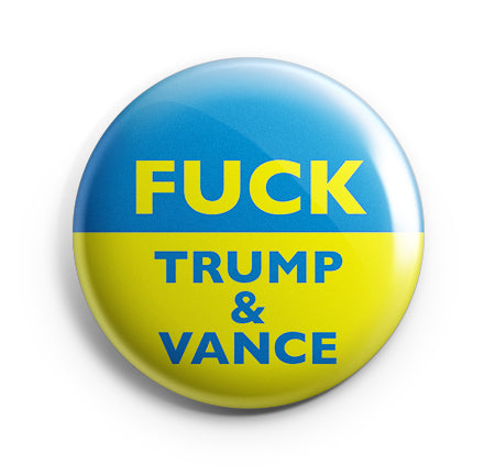 Badge - Pins- Knapp Fuck Trump and Vance • Nu i 2 storlekar!